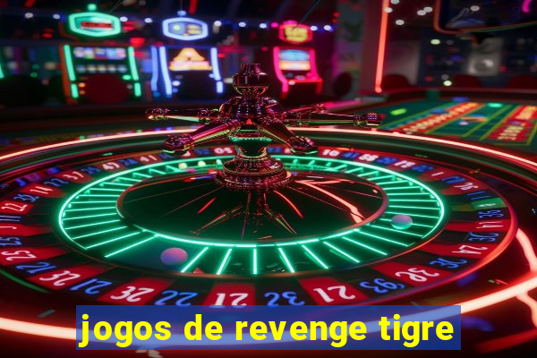 jogos de revenge tigre